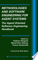 Methodologies and software engineering for agent systems : the agent-oriented software engineering handbook /