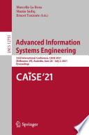 Advanced Information Systems Engineering : 33rd International Conference, CAiSE 2021, Melbourne, VIC, Australia, June 28 - July 2, 2021, Proceedings /