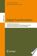 Digital Transformation : 13th PLAIS EuroSymposium on Digital Transformation, PLAIS EuroSymposium 2021, Sopot, Poland, September 23, 2021, Proceedings /