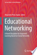 Educational Networking : A Novel Discipline for Improved Learning Based on Social Networks /