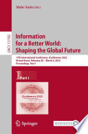 Information for a Better World: Shaping the Global Future : 17th International Conference, iConference 2022, Virtual Event, February 28 - March 4, 2022, Proceedings, Part I /