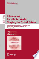 Information for a Better World: Shaping the Global Future : 17th International Conference, iConference 2022, Virtual Event, February 28 - March 4, 2022, Proceedings, Part II /