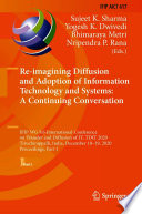 Re-imagining Diffusion and Adoption of Information Technology and Systems: A Continuing Conversation : IFIP WG 8.6 International Conference on Transfer and Diffusion of IT, TDIT 2020, Tiruchirappalli, India, December 18-19, 2020, Proceedings, Part I /