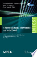 Smart Objects and Technologies for Social Good : 7th EAI International Conference, GOODTECHS 2021, Virtual Event, September 15-17, 2021, Proceedings /