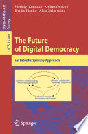 The Future of Digital Democracy : An Interdisciplinary Approach /