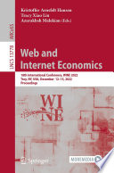 Web and Internet Economics : 18th International Conference, WINE 2022, Troy, NY, USA, December  12-15, 2022, Proceedings /
