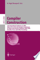 Compiler construction : 11th international conference, CC 2002 held as part of the Joint European Conferences on Theory and Practice of Software, ETAPS 2002, Grenoble, France, April 8-12, 2002 : proceedings /