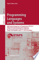 Programming Languages and Systems : 28th European Symposium on Programming, ESOP 2019, Held as Part of the European Joint Conferences on Theory and Practice of Software, ETAPS 2019, Prague, Czech Republic, April 6-11, 2019, Proceedings /