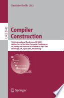 Compiler construction : 14th international conference, CC 2005, held as part of the Joint European Conferences on Theory and Practice of Software, ETAPS 2005, Edinburgh, UK, April 4-8, 2005 : proceedings /