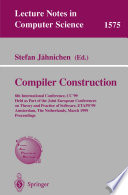 Compiler construction : 8th International Conference, CC '99, held as part of the Joint European Conferences on Theory and Practice of Software, ETAPS '99, Amsterdam, the Netherlands, March 22-28, 1999 : proceedings /