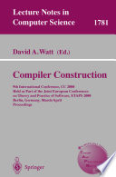 Compiler construction : 9th International Conference, CC 2000, held as part of the Joint European Conferences on Theory and Practice of Software, ETAPS 2000, Berlin, Germany, March 25-April 2, 2000 : proceedings /