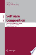 Software composition : 5th international symposium, SC 2006, Vienna, Austria, March 25-26, 2006 : revised papers /