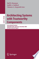 Architecting systems with trustworthy components : international seminar, Dagstuhl Castle, Germany, December 12-17, 2004 : revised selected papers /