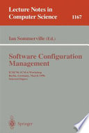 Software configuration management : ICSE '96 SCM-6 Workshop, Berlin, Germany, March 25-26, 1996 : selected papers /