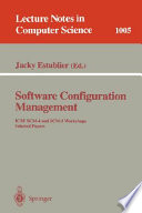 Software configuration management : ICSE SCM-4 and SCM-5 workshops : selected papers /