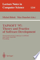 TAPSOFT '97 : theory and practice of software development : 7th International Joint Conference CAAP/FASE, Lille, France, April 14-18, 1997 : proceedings /