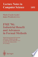 FME '96, industrial benefit and advances in formal methods : Third International Symposium of Formal Methods Europe co-sponsored by IFIP WG 14.3, Oxford, UK, March 18-22, 1996 : proceedings /
