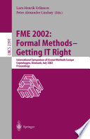 FME 2002 : formal methods--getting IT right : International Symposium of Formal Methods Europe, Copenhagen, Denmark, July 22-24, 2002 : proceedings /