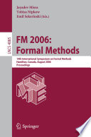 FM 2006 : formal methods : 14th International Symposium on Formal Methods, Hamilton, Canada, August 21-27, 2006 : proceedings /