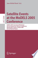 Satellite events at the MoDELS 2005 conference : MoDELS 2005 international workshops, doctoral symposium, educators symposium, Montego Bay, Jamaica, October 2-7, 2005 : revised selected papers /