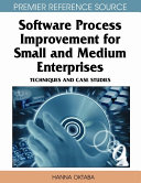Software process improvement for small and medium enterprises : techniques and case studies /