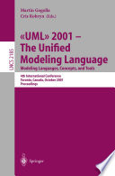 UML 2001 : the unified modeling language : modeling languages, concepts, and tools : 4th international conference, Toronto, Canada, October 1-5, 2001 : proceedings /