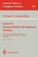 VDM '91 : formal software development methods : 4th International Symposium of VDM Europe, Noordwijkerhout, The Netherlands, October 21-25, 1991 : proceedings /