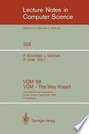 VDM '88 : VDM, the way ahead : 2nd VDM-Europe symposium, Dublin, Ireland, September 11-16, 1988 : proceedings /