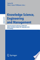 Knowledge science, engineering and management : 4th international conference, KSEM 2010, Belfast, Northern Ireland, UK, September 1-3, 2010 : proceedings /