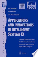 Applications and innovations in intelligent systems IX : proceedings of ES2001, the twenty-first SGES International Conference on Knowledge Based Systems and Applied Artificial Intelligence, Cambridge, December, 2001 /