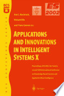 Applications and innovations in intelligent systems X : proceedings of ES2002, the twenty-second SGAI International Conference on Knowledge Based Systems and Applied Artificial Intelligence /