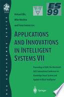 Applications and innovations in intelligent systems VII : proceedings of ES99, the nineteenth SGES International Conference on Knowledge Based Systems and Applied Artificial Intelligence, Cambridge, December 1999 /