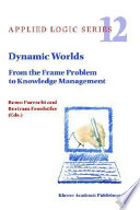 Dynamic worlds : from the frame problems to knowledge management /