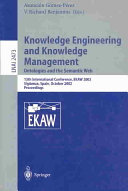 Knowledge engineering and knowledge management : ontologies and the semantic web : 13th international conference, EKAW 2002, Sigüenza, Spain, October 1-4, 2002 : proceedings /