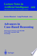 Advances in case-based reasoning : 5th European workshop, EWCBR 2000, Trento, Italy, September 6-9, 2000 : proceedings /