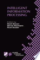 Intelligent information processing : IFIP 17th World Computer Congress-TC12 stream on intelligent information processing, August 25-30, 2002, Montreál, Québec, Canada /