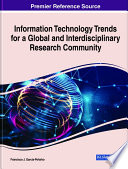 Information technology trends for a global and interdisciplinary research community /