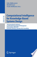 Computational intelligence for knowledge-based system design : 13th International Conference on Information Processing and Management of Uncertainty, IPMU 2010, Dortmund, Germany, June 28-July 2, 2010 ; proceedings /