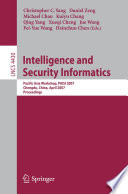 Intelligence and security informatics : Pacific Asia Workshop, PAISI 2007, Chengdu, China, April 11-12, 2007 : proceedings /