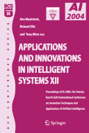 Applications and innovations in intelligent systems XII : proceedings of AI-2004, the twenty-fourth SGAI International Conference on Innovative Techniques and Applications of Artificial Intelligence /