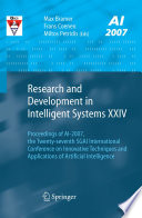 Research and development in intelligent systems XXIV : proceedings of AI-2007, the Twenty-Seventh SGAI International Conference on Innovative Techniques and Applications of Artificial Intelligence /