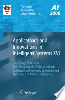 Applications and innovations in intelligent systems XVI : proceedings of AI-2008, the Twenty-Eighth SGAI International Conference on Innovative Techniques and Applications of Artificial Intelligence /