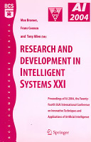 Research and development in intelligent systems XXI : proceedings of AI-2004, the twenty-fourth SGAI International Conference on Innovative Techniques and Applications of Artificial Intelligence /