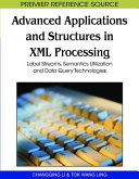 Advanced applications and structures in XML processing : label streams, semantics utilization, and data query technologies /