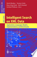 Intelligent search on XML data : applications, languages, models, implementations, and benchmarks /