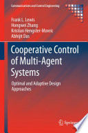 Cooperative control of multi-agent systems : optimal and adaptive design approaches /