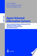 Agent-oriented information systems : 5th international bi-conference workshop, AOIS 2003, Melbourne, Australia, July 14, 2003 and Chicago, IL, USA, October 13, 2003 : revised selected papers /