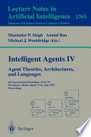 Intelligent agents IV : agent theories, architectures, and languages : 4th International Workshop, ATAL'97, Providence, Rhode Island, USA, July 24-26, 1997 : proceedings /