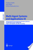 Multi-agent systems and applications III : 3rd International Central and Eastern European Conference on Multi-Agent Systems, CEEMAS 2003, Prague, Czech Republic, June 16-18, 2003 : proceedings /