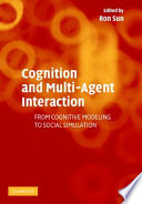 Cognition and multi-agent interaction : from cognitive modeling to social simulation /